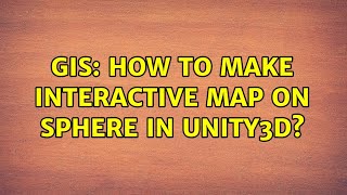 GIS: How to make interactive map on sphere in unity3d