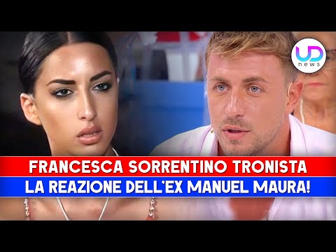 Francesca Sorrentino Tronista: La Reazione Dell'Ex Manuel Maura!