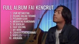 USIR KETAKUTAN - FAI KENCRUT FULL ALBUM TERBARU