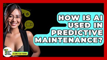 How Is AI Used In Predictive Maintenance? - Talking Tech Trends