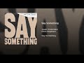 Justin Timberlake - Say Something ft. Chris Stapleton (audio)