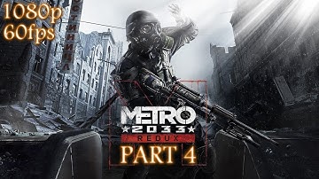 Metro 2033 Redux Part 4 (Gameplay, Walkthrough, Playthrough, No Commentary) - (1080p60fps)
