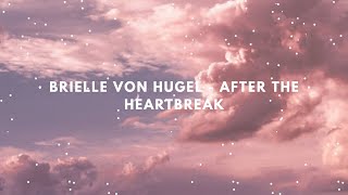 Brielle Von Hugel - After The Heartbreak (lyrics)