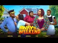 Away for the weekend blessing nze inem king amara onoh nigerian movies 2024 latest full movies