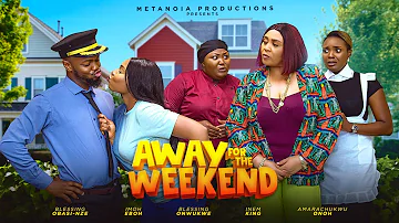 AWAY FOR THE WEEKEND| BLESSING NZE, INEM KING, AMARA ONOH| Nigerian Movies 2024 Latest Full Movies