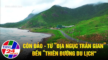 Côn Đảo - Từ “địa ngục trần gian” đến “thiên đường du lịch"