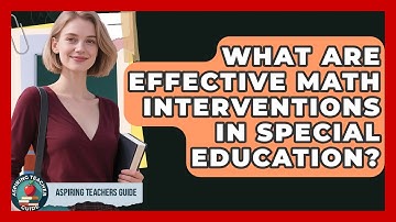 What Are Effective Math Interventions In Special Education? - Aspiring Teacher Guide