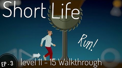Short Life: Level: 11- 15 Walkthrough
