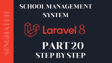 How to Create School Management System In Laravel 8 | Part 20 | Step by Step with Free Source Code
