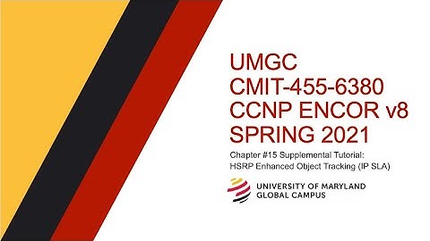 UMGC - Spring 2021 CMIT-455 CCNP ENCOR v8 Chapter #15 Supplement: MHSRP Enhanced Obj Track. w/IP SLA