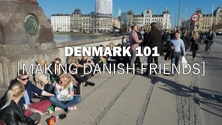 Denmark 101 - How To Make Danish Friends - Ep. 7