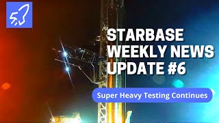 Starbase Weekly Update #6