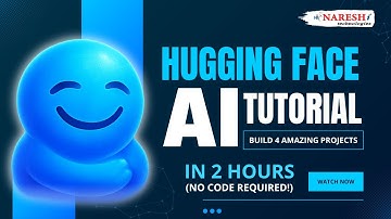Hugging Face AI Tutorial: Build 4 Amazing Projects in 2 Hours (No Code Required!) | Naresh IT