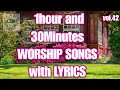 1hour and 30minutes worship songs with lyrics v42 nonstop christian songs jmcim