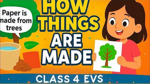 How Things Are Made | Class 4 EVS Chapter 8 |NCERT New Book 2025 | Recycled Paper Our Wondrous World