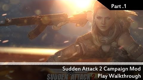 Sudden Attack 2 Campaign Mod PT1 Eng voice,Korean Sub