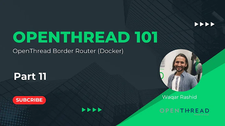 Openthread 101: OpenThread Border Router using Docker (Part 11)