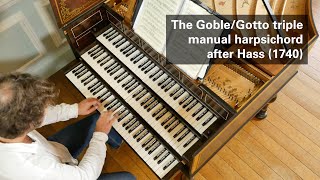 The Goble/Gotto triple manual harpsichord after Hass (1740): a documentary