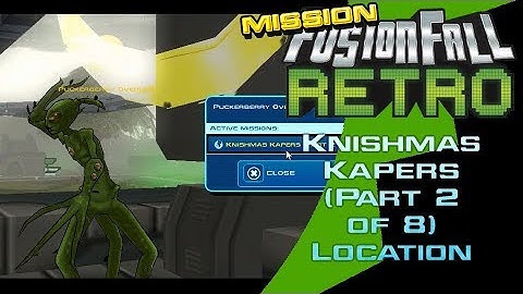 Knishmas Kapers (Part 2 of 8) - Mission Location XMAS SPECIAL - FusionFall Retro