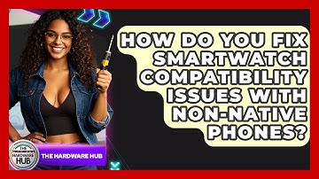 How Do You Fix Smartwatch Compatibility Issues With Non-native Phones? - The Hardware Hub