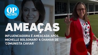 Influenciadora É Ameaçada Após Michelle Bolsonaro A Chamar De Comunista Caviar O Povo News