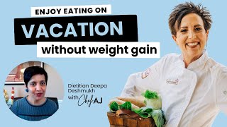 Ditch The Diets with Dietitian Deepa  Secrets to Losing Weight While Vacationing