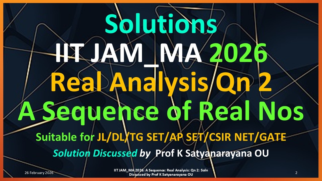IIT JAM_MA 2026 | A Sequence | Real Analysis | Qn 2 | Solution Discussed by Prof K Satyanarayana OU