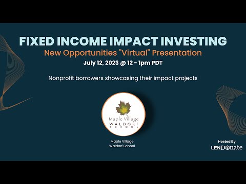Webinar: Maple Village Waldorf School Investor Presentation hosted by LENDonate (July 12, 2023)