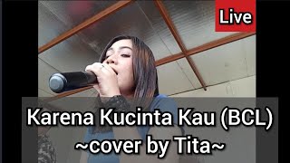 Karena Kucinta Kau Bunga Citra Lestari BCL cover by Tita pengamen jogja