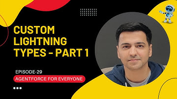 Episode 29: Custom Lightning Types - Part 1 | Agentforce