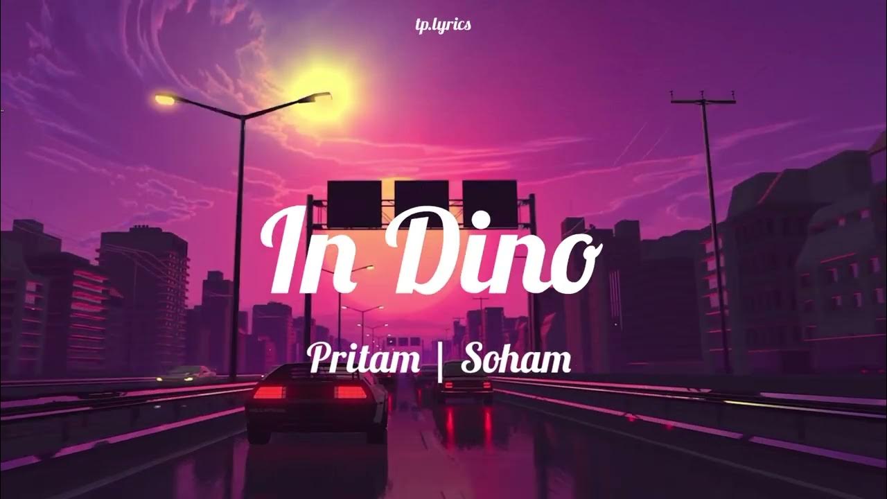 In Dino | Pritam, Soham | Song In Dino | Pritam, Soham | Song