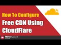 How To Configure free CDN Using CloudFlare For Your Domain