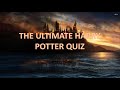 THE ULTIMATE HARRY POTTER QUIZ . 90% will fail . Only true Potterheads can solve the quiz