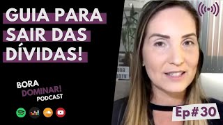 #30 Guia para sair das dívidas! | PODCAST BORA DOMINAR!