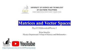 Mathematical Physics Lesson 5.1: Matrices and Vectors Spaces