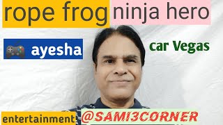 rope frog | ninja hero | car Vegas | by | gamer | Ayesha I @sami3cornerofficial screenshot 3