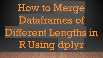 How to Merge Dataframes of Different Lengths in R Using dplyr