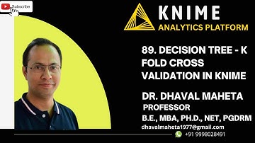89. Decision Tree - K Fold Cross Validation in KNIME || Dr. Dhaval Maheta