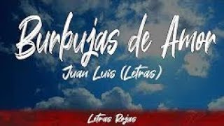 Burbujas de Amor - Juan Luis (Letras / Lyrics) | Letras Rojas