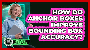 How Do Anchor Boxes Improve Bounding Box Accuracy?