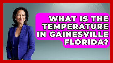 What Is The Temperature In Gainesville Florida? - Weather Watchdog