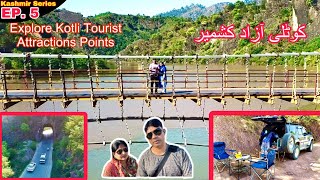 KASHMIR SERIES. EP . 05 || Kotli Azad Kashmir Detail Guide video Explore Tourist Attraction Points