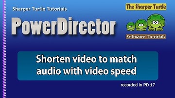 PowerDirector - Shorten video to match audio with video speed adjustment