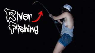 River Fishing after dark for GIANTS! (She almost got PULLED IN!!!)