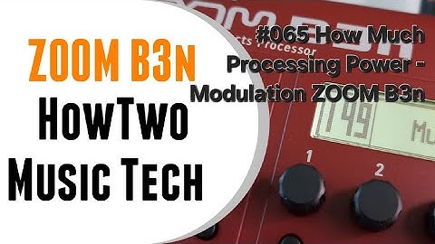 #065 How Much Processing Power - Modulation ZOOM B3n