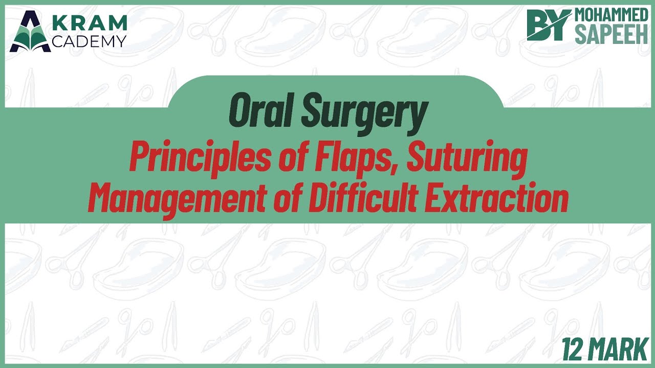 The principles of flaps suturing and management of difficult extraction /dr mohammed sapeeh