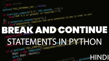 Break and Continue Statements in Python IN HINDI 2023
