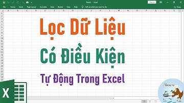 Lọc Dữ Liệu Có Điều Kiện Tự Động Trong Excel