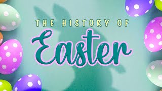 The History Of Easter