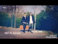 Akif Ve Aynura Unutamam Akif Ve Aynura Unutamam